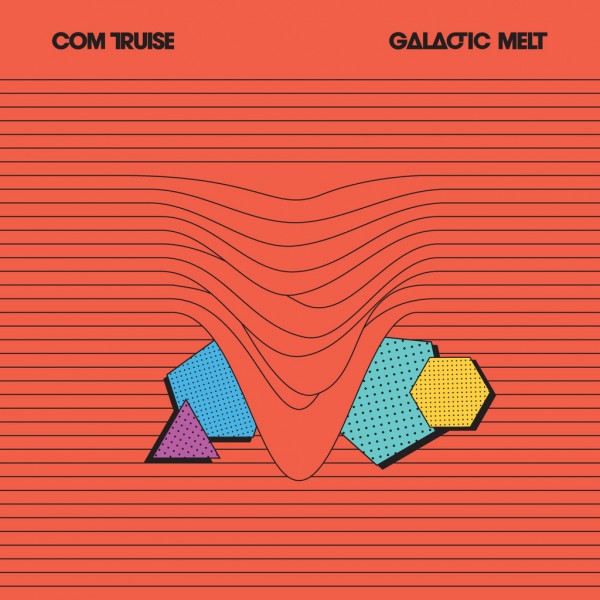 Com Truise, Galactic Melt